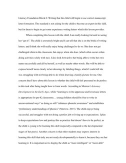 Literacy Foundation Block 6: Writing that the child will begin to use correct manuscript 
letter formation. The standard is n