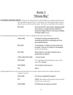 3       
  
Scene 2  
“Dream Big”  
OUTSIDE NOODLE SHOP- Curtain closed.  Stage left with a single spotlight, Po is napping u