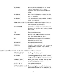 8       
PO'S DAD      
Po, your dream means that you are almost 
ready to be entrusted with the secret 
ingredient of my "Se