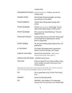 9       
miracle of life. 
GRANDMASTER EAGLE (jumping up and down)  Granny, you are my 
miracle of life. 
GRANNY PONG 
Grandm