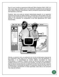 2 
 
Para el nuevo nombre ya aparecieron Microsoft Office Publisher 2003 y 2007. En 
esta nueva etapa se postula como una