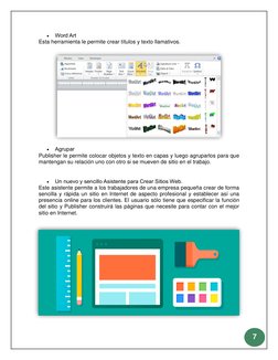7 
 
 
Word Art 
Esta herramienta le permite crear títulos y texto llamativos. 
 
 
 
 
 
 
 
 
 
 
 
Agrupar 
Publishe