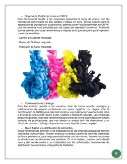 8 
 
 
Soporte de PostScript mixto en CMYK.  
Esta herramienta facilita a las empresas pequeñas la tarea de operar con l
