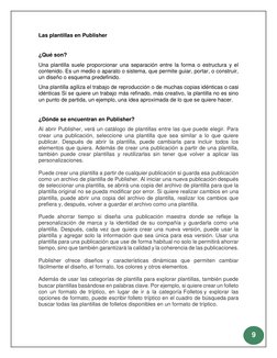 9 
 
Las plantillas en Publisher 
 
¿Qué son? 
Una plantilla suele proporcionar una separación entre la forma o estructur