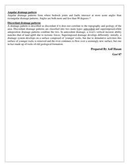 Angular drainage pattern 
Angular drainage patterns form where bedrock joints and faults intersect at more acute angles tha