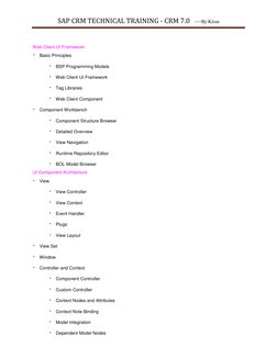 SAP CRM TECHNICAL TRAINING - CRM 7.0   ----By Kiran 
 
Web Client UI Framework 
 Basic Principles  
 BSP Programming Models