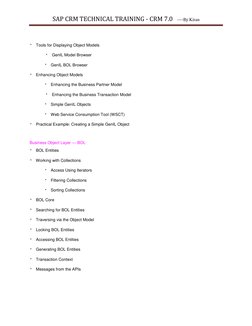 SAP CRM TECHNICAL TRAINING - CRM 7.0   ----By Kiran 
 
 Tools for Displaying Object Models 
 
 GenIL Model Browser 
 GenIL BO