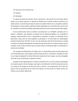 5 
 
16. Tanque de Aire Comprimido 
17. Damper 
18. Ventilador 
El cuerpo principal del colector tiene 3 secciones; una secci
