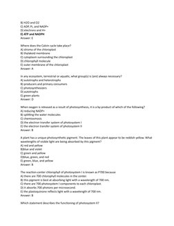 B) H2O and O2
C) ADP, Pi, and NADP+
D) electrons and H+
E) ATP and NADPH
Answer: E
Where does the Calvin cycle take place?
A)
