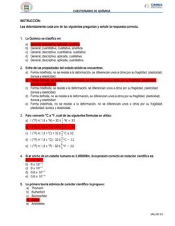 CUESTIONARIO DE QUÍMICA 
 
 
 
SALUD 03 
 
INSTRUCCIÓN:  
Lea detenidamente cada uno de las siguientes preguntas y señale l