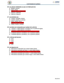 CUESTIONARIO DE QUÍMICA 
 
 
 
SALUD 03 
 
26. Las cetonas sintetizadas se usan en la fabricación de: 
a) Metales y alcanos