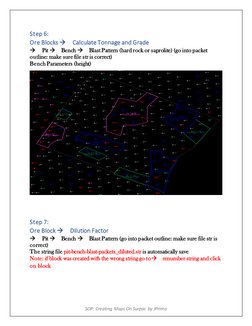 SOP: Creating Maps On Surpac by JPrimo 
Step 6:  
Ore Blocks Calculate Tonnage and Grade  
Pit Bench Blast Pattern