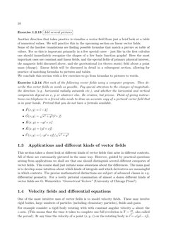10
Exercise 1.2.13
Add several pictures
Another direction that takes practice is visualize a vector ﬁeld from just a brief lo
