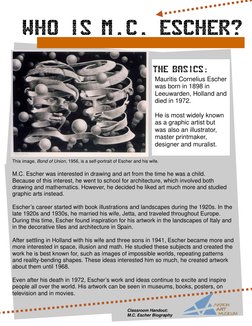 4 
 
 
 
Mauritis Cornelius Escher 
was born in 1898 in  
Leeuwarden, Holland and 
died in 1972. 
 
He is most widely known
