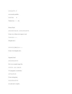 4 4 4 (4) 5 5--- 5  
 
un recuerdo perdido,  
 
4 (4) 5 (6)         6  
 
Nada de na----------da.  
 
 
 
Primer Final: