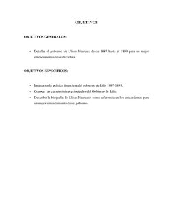 OBJETIVOS 
 
OBJETIVOS GENERALES: 
 
 Detallar el gobierno de Ulises Heuraux desde 1887 hasta el 1899 para un mejor 
entendi