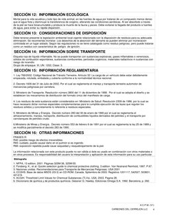 Mortal para la vida acuática y todo tipo de vida animal, en las fuentes de agua por tratarse de un compuesto menos denso 
que