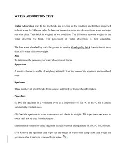 WATER ABSORPTION TEST 
 
Water Absorption test: In this test bricks are weighed in dry condition and let them immersed 
in fr