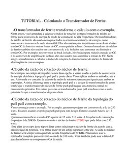 TUTORIAL - Calculando o Transformador de Ferrite. 
 
-O transformador de ferrite transforma o cálculo com o exemplo. 
Neste