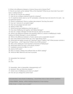 8. What is the difference between a Volume Group and a Volume Pool?
9. How do you back up the catalog? Why is this important?