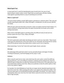 Metal Spark Test 
A metal spark test is useful for identifying the type of metal and in the case of steel, 
determining its r