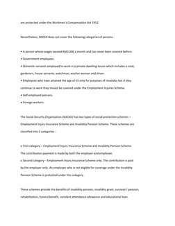 are protected under the Workmen's Compensation Act 1952.  
  
Nevertheless, SOCSO does not cover the following categories of