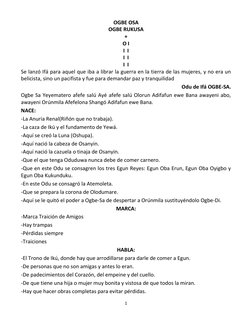 1 
 
OGBE OSA 
OGBE RUKUSA 
+ 
O I 
I  I 
I  I 
I  I 
Se lanzó Ifá para aquel que iba a librar la guerra en la tierra de las
