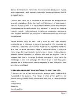 Página 5 
 
técnicas de interpretación instrumental. Impartieron clases de educación musical, 
técnica instrumental y artes