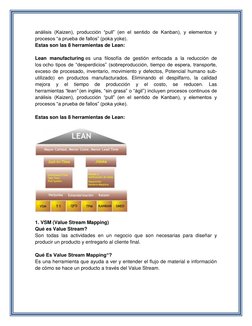 análisis (Kaizen), producción “pull” (en el sentido de Kanban), y elementos y 
procesos “a prueba de fallos” (poka yoke). 
Es