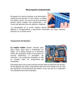 Mecanografía Computarizada 
 
Es aquella en la cual se combinan el uso del teclado y 
programas que permiten no solo realizar