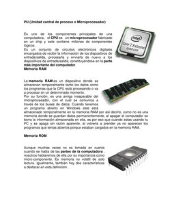 PU (Unidad central de proceso o Microprocesador) 
 
Es uno de los componentes principales de una 
computadora, el CPU es un m