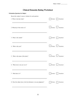Subject  Initials    
 
8 
 
 
 
 
 
Clinical Dementia Rating Worksheet 
Orientation Questions for Subject: 
 
Record the sub