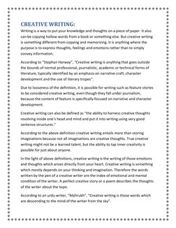 CREATIVE WRITING: 
Writing is a way to put your knowledge and thoughts on a piece of paper. It also 
can be copying hollow wo