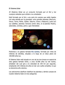 El Sistema Solar 
El Sistema Solar es un conjunto formado por el Sol y los 
cuerpos celestes que orbitan a su alrededor. 
Est