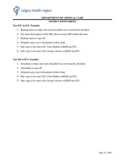 DEPARTMENT OF CRITICAL CARE 
INSTRUCTIONS SHEET 
For ICU to ICU Transfer 
1. Bedside nurse to make sure each discipline has