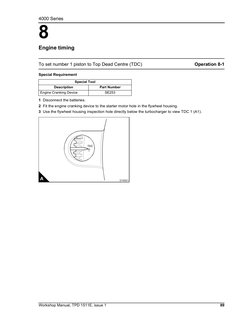 Workshop Manual, TPD 1511E, issue 1
89
8
4000 Series
Engine timing
8
To set number 1 piston to Top Dead Centre (TDC)
Operatio