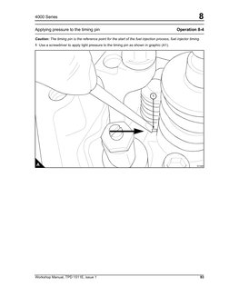 8
Workshop Manual, TPD 1511E, issue 1
93
4000 Series
Applying pressure to the timing pin
Operation 8-4
Caution: The timing pi