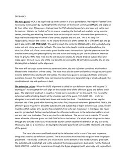 TNT BASICS 
The nose guard, NICK, is to align head up on the center in a four point stance. He finds the “center” (not 
neces