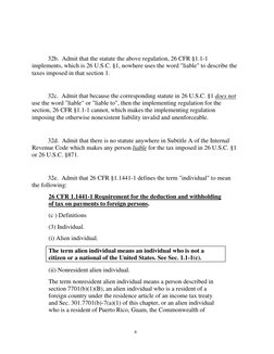 6
32b.  Admit that the statute the above regulation, 26 CFR §1.1-1
implements, which is 26 U.S.C. §1, nowhere uses the word "