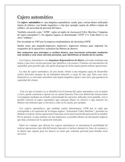 Cajero automático 
Un cajero automático es una máquina expendedora usada para extraer dinero utilizando 
tarjeta de plástico