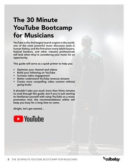 2
THE 30 MINUTE YOUTUBE BOOTCAMP FOR MUSICIANS
The 30 Minute 
YouTube Bootcamp 
for Musicians
YouTube is the 2nd largest sear
