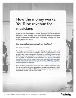 5
THE 30 MINUTE YOUTUBE BOOTCAMP FOR MUSICIANS
How the money works: 
YouTube revenue for 
musicians
If you’re distributing yo