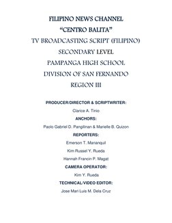 Page | 1  
 
FILIPINO NEWS CHANNEL 
“CENTRO BALITA” 
TV BROADCASTING SCRIPT (FILIPINO) 
SECONDARY LEVEL 
PAMPANGA HIGH SC