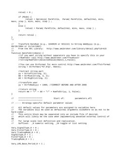 retval = 0 ;
if (Mode) {
retval = Optimize( ParmTitle,  Param( ParmTitle, defaultVal, minv, 
maxv, step ), minv, maxv, step )