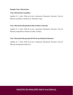 INSTITUTO POLITÉCNICO NACIONAL 
Ejemplos Tesis y Disertaciones  
Tesis o Disertaciones sin publicar  
Apellido, N., I. (Año).