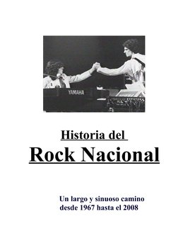 Historia del 
Rock Nacional
        Un largo y sinuoso camino
     desde 1967 hasta el 2008
