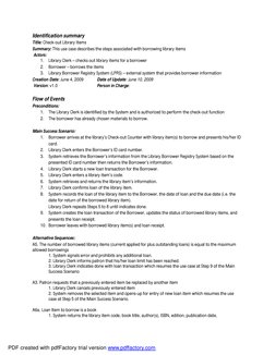 Identification summary 
Title: Check-out Library Items 
Summary: This use case describes the steps associated with borrowing