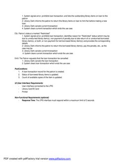 1. System signals error, prohibits loan transaction, and lists the outstanding library items on loan to the 
patron 
2. Libra