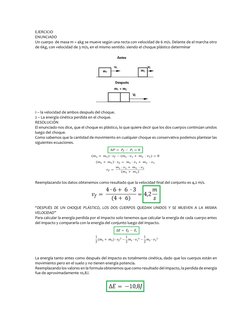EJERCICIO 
ENUNCIADO 
Un cuerpo  de masa m = 4kg se mueve según una recta con velocidad de 6 m/s. Delante de el marcha otro