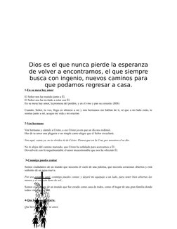 Dios es el que nunca pierde la esperanza
de volver a encontrarnos, el que siempre
busca con ingenio, nuevos caminos para
que